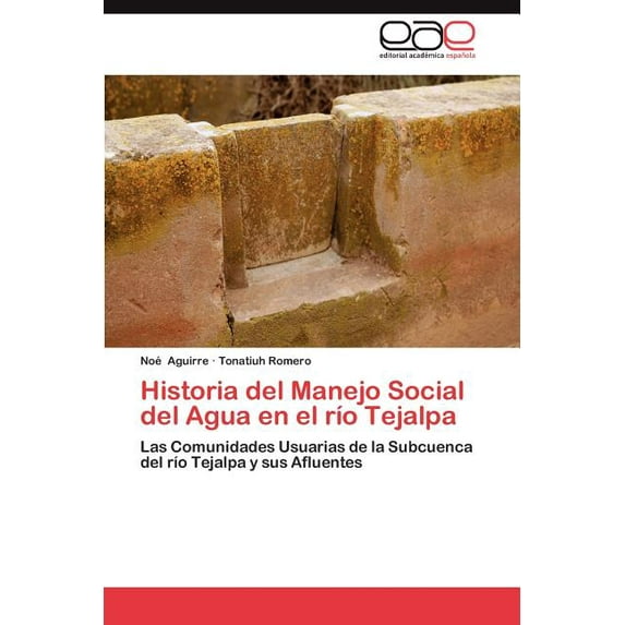 Historia del Manejo Social del Agua En El Rio Tejalpa (Paperback)