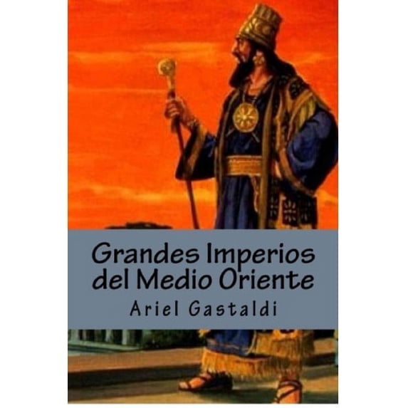 Historia del Medio Oriente: Grandes Imperios (Paperback)