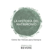 JOHN BEVERE; LISA BEVERE Historia del matrimonio (Paperback)