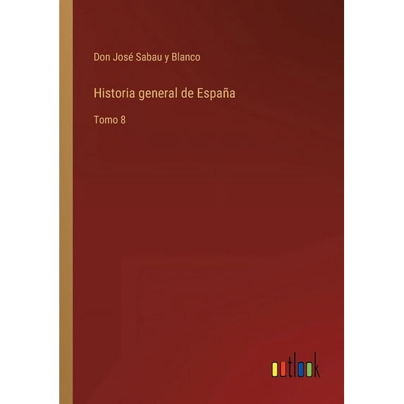 Historia general de España : Tomo 8 (Paperback)