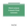 thumbnail image 1 of Historia numorum; a manual of Greek numismatics, (Paperback), 1 of 1