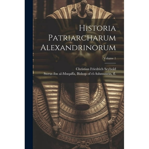 Historia patriarcharum Alexandrinorum; Volume 1 (Paperback)