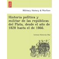 thumbnail image 1 of Historia política y militar de las repúblicas del Plata, desde el año de 1828 hasta el de 1866. (Paperback), 1 of 1