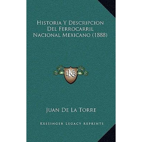 Historia Y Descripcion del Ferrocarril Nacional Mexicano (1888) Paperback