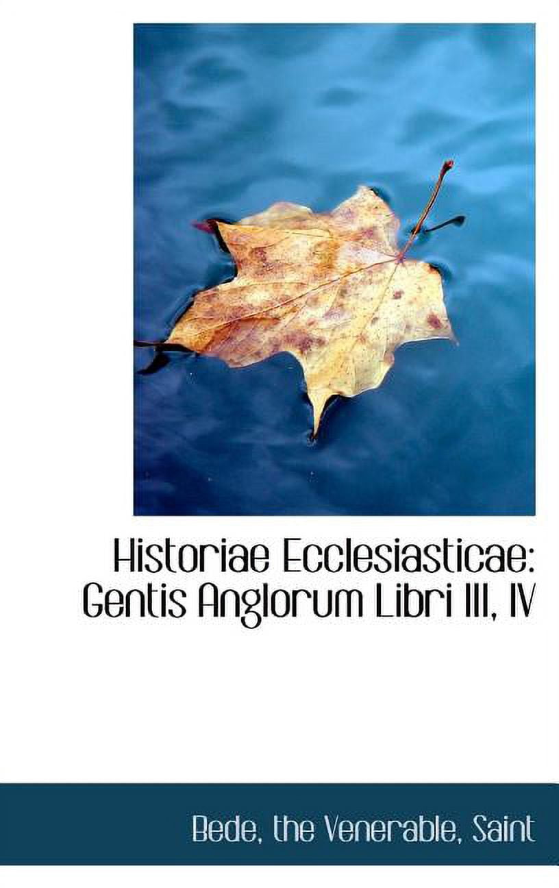 Historiae Ecclesiasticae : Gentis Anglorum Libri III, IV (Hardcover)