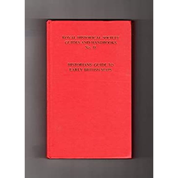 Pre-Owned Historians' Guide to Early British Maps : A the Location of Pre-1900 Isles Preserved in United Kingdom and Ireland 9780861931415 /