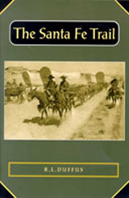 Historians of the Frontier and American  The Santa Fe Trail, (Paperback)