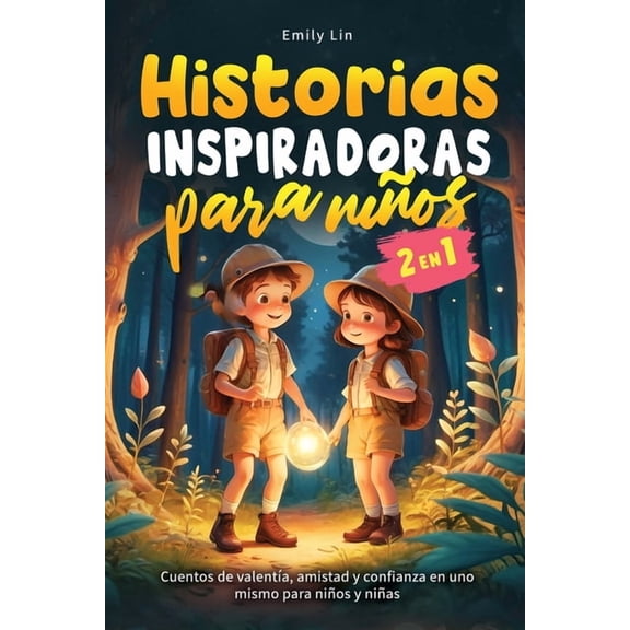 Historias Inspiradoras para Nios: Cuentos de valenta, amistad y confianza en uno mismo para nios y nias, (Paperback)