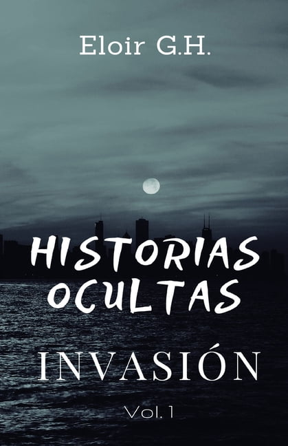 Historias Ocultas: InvasiÃ³n, (Paperback)