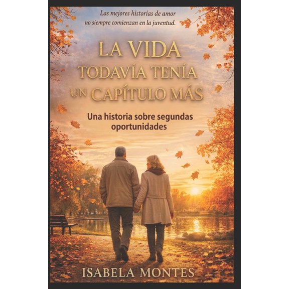 Historias Que Comienzan Despus La Vida Todavia Tenia Un Capitulo Mas: El amor no tiene arrugas, Book 1, (Paperback)