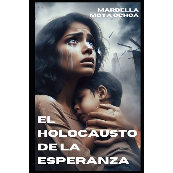 Historias de Amor y Muerte: El Holocausto De La Esperanza (Paperback)