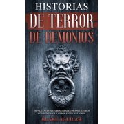 Historias de Terror de Demonios Impactantes Historias Reales de Encuentros con Demonios y Otros Entes Malignos, Hardcover