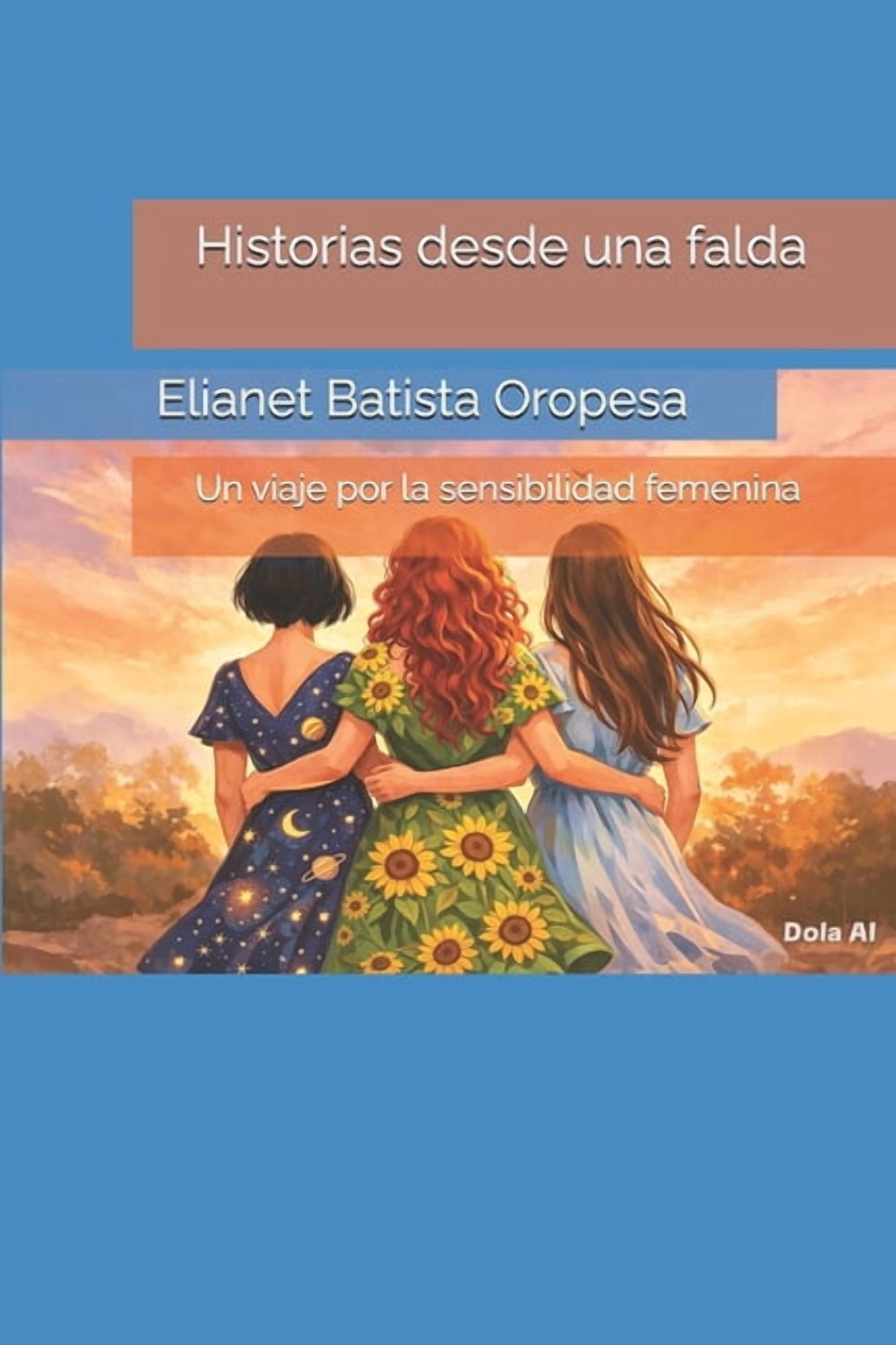 Historias desde una falda: Un viaje por la sensibilidad femenina, (Paperback)