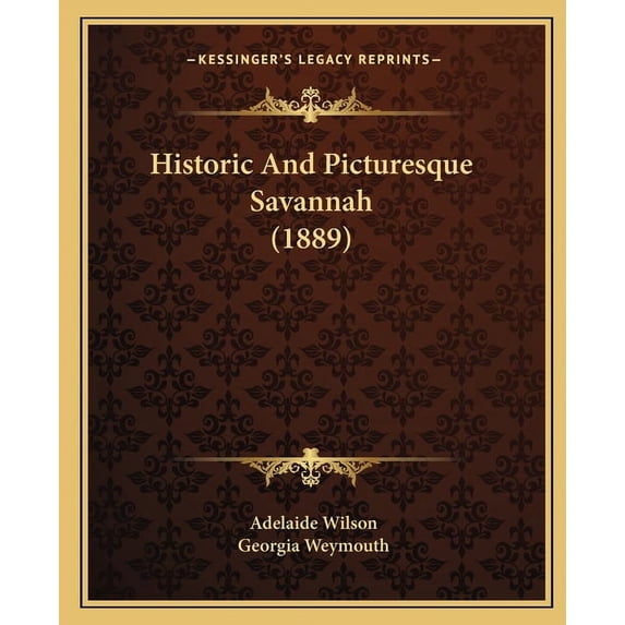 Historic and Picturesque Savannah (1889) Paperback