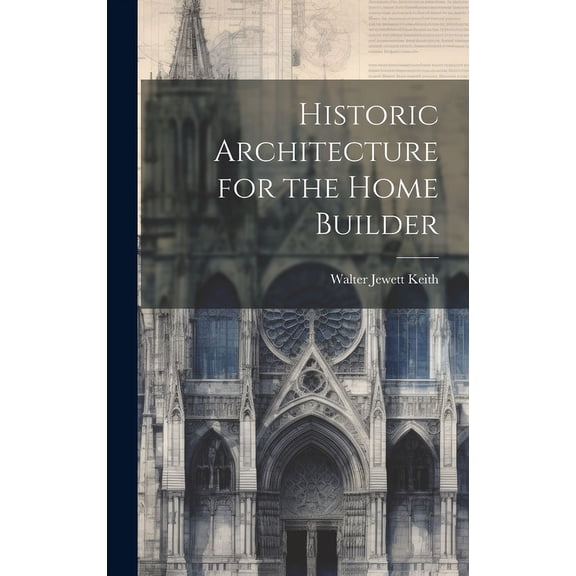 Historic Architecture for the Home Builder (Hardcover)