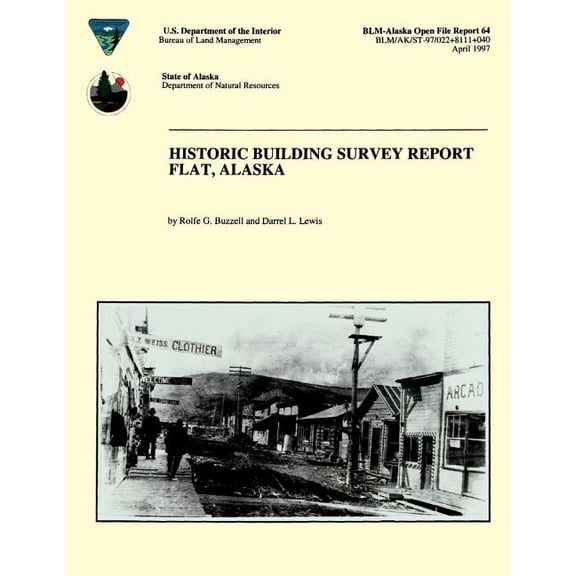 Historic Building Survey Report Flat, Alaska Paperback Rolfe G Buzzell, Darrell L Lewis