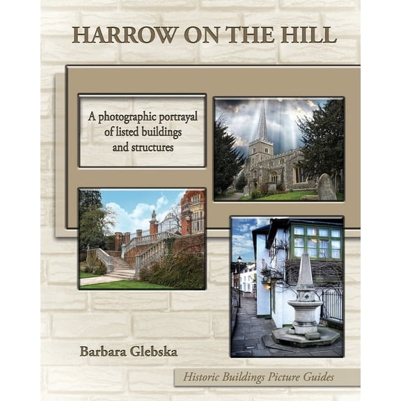 Historic Buildings Picture Guides: Harrow on the Hill: A photographic portrayal of listed buildings and structures (Paperback)