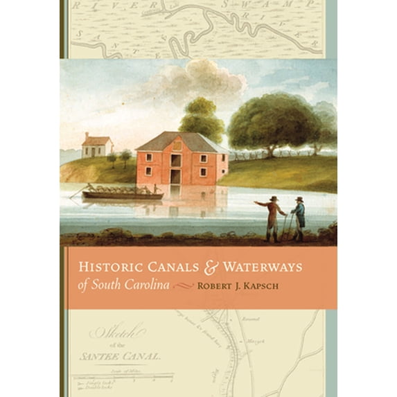 Pre-Owned Historic Canals & Waterways of South Carolina (Hardcover) 1570038678 9781570038679