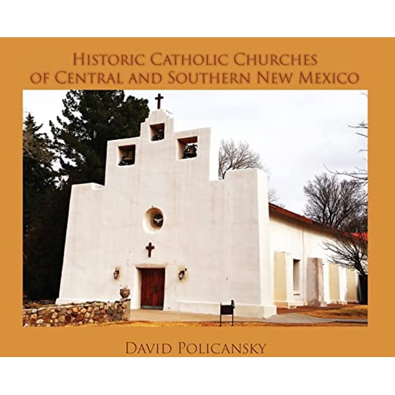Pre-Owned Historic Catholic Churches of Central and Southern New Mexico Hardcover