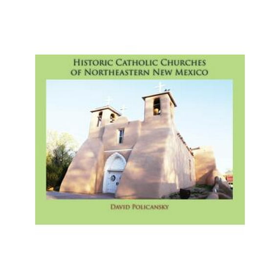 Historic Catholic Churches of Northeastern New Mexico (Hardcover) (Hardcover)