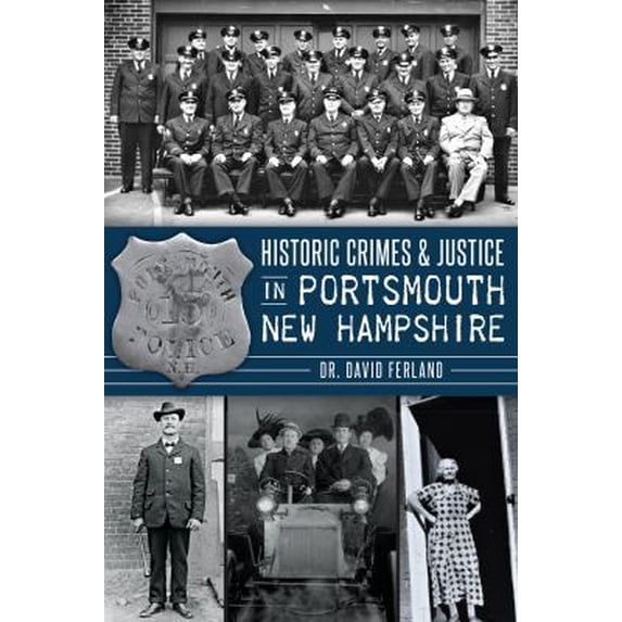Pre-Owned Historic Crimes & Justice in Portsmouth, New Hampshire (Paperback) 1626192375 9781626192379