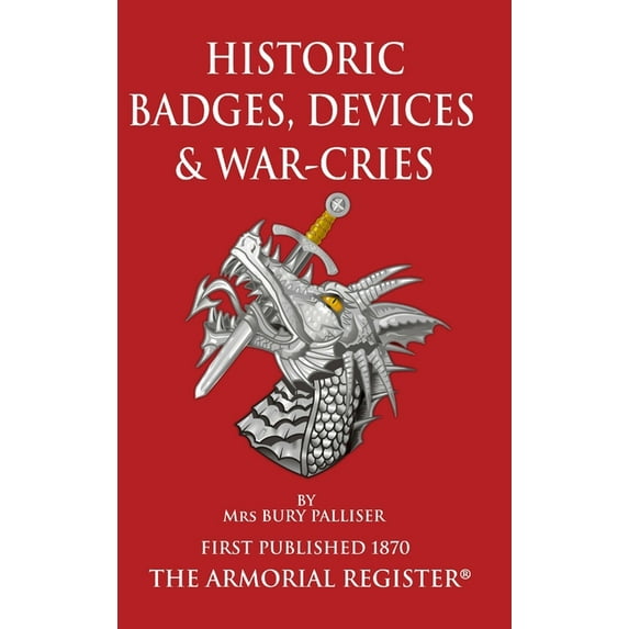 Historic Devices, Badges and War-Cries, (Hardcover)