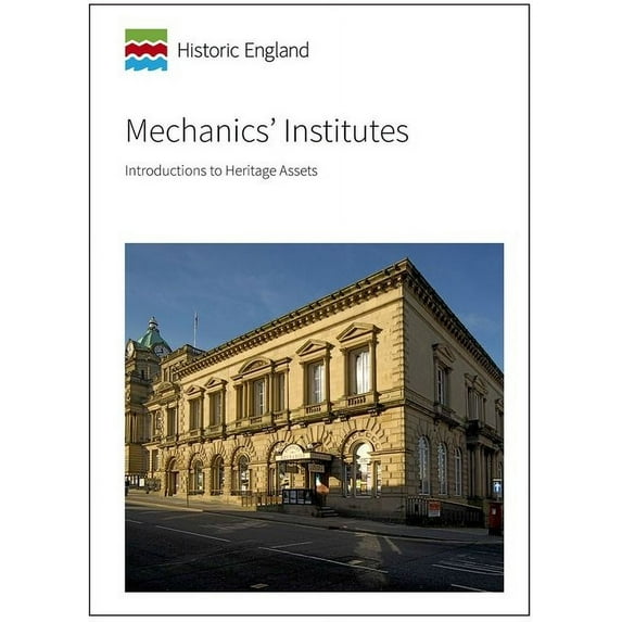 Historic England Guidance Mechanics' Institutes: Introductions to Heritage Assets, (Paperback)