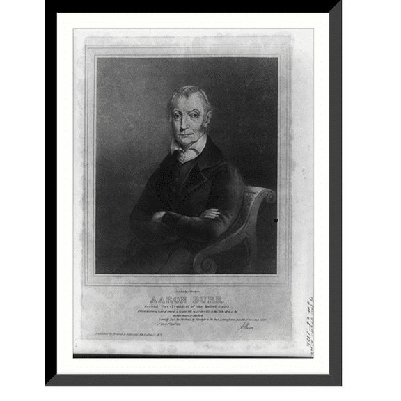 Historic Framed Print, Aaron Burr. Second Vice-President of the United States, 17-7/8" x 21-7/8"