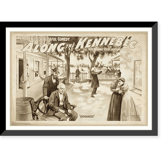 Historic Framed Print, C.R. Renos successful comedy Along the Kennebec a New England story laughingly told. - 6, 17-7/8" x 21-7/8"