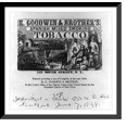 thumbnail image 1 of Historic Framed Print, E. Goodwin & Brother's Spanish mixed smoking tobacco. 153, South Street, N.Y., 17-7/8" x 21-7/8", 1 of 9