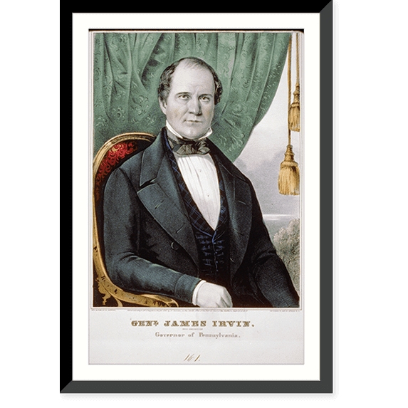 Historic Framed Print, Genl. James Irvin: Whig candidate for governor of Pennsylvania, 17-7/8" x 21-7/8"