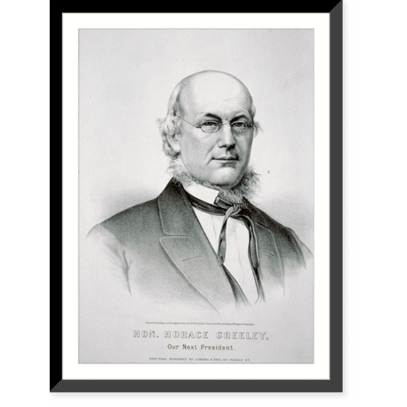 Historic Framed Print, Hon. Horace Greeley: our next president, 17-7/8" x 21-7/8"