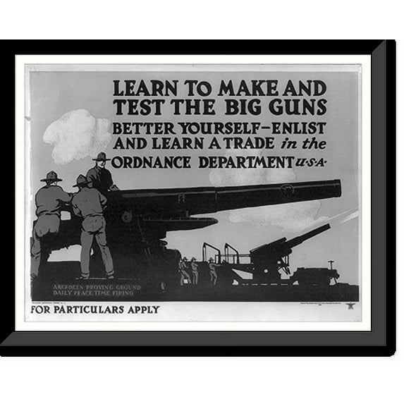 Historic Framed Print, Learn to make and test the big guns - better yourself enlist and learn a trade in the Ordnance Dept., 17-7/8" x 21-7/8"