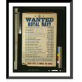 thumbnail image 1 of Historic Framed Print, Wanted - Royal Navy.printed for His Majesty's Stationery Office by W.P. Griffith & Sons Ltd., Prujean Square, Old Bailey, London, E.C., 17-7/8" x 21-7/8", 1 of 9