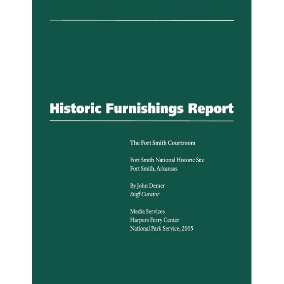Historic Furnishings Report - The Fort Smith Courtroom