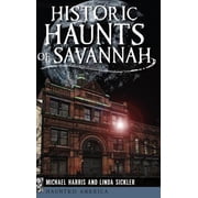 Historic Haunts of Savannah, Hardcover