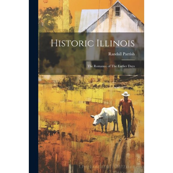 Historic Illinois: The Romance of The Earlier Days (Paperback)