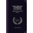 thumbnail image 1 of Historic Mansions and Highways Around Boston: Being a New and Rev. Ed. of "Old Landmarks and Historic Fields of Middlesex." (Hardcover), 1 of 1