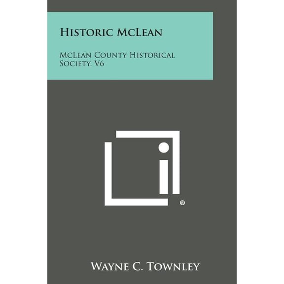 Historic McLean : McLean County Historical Society, V6