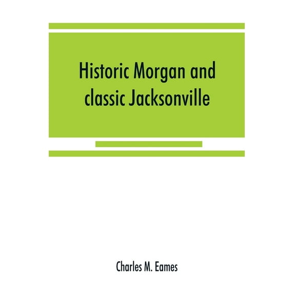 Historic Morgan and classic Jacksonville, (Paperback)