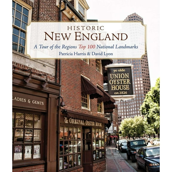 Historic New England: A Tour of the Region's Top 100 National Landmarks, (Paperback)