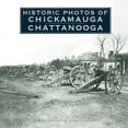 thumbnail image 1 of Historic Photos Historic Photos of Chickamauga Chattanooga, (Hardcover), 1 of 1