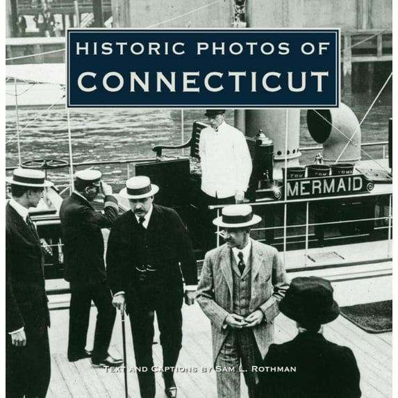 Historic Photos Historic Photos of Connecticut, (Hardcover)