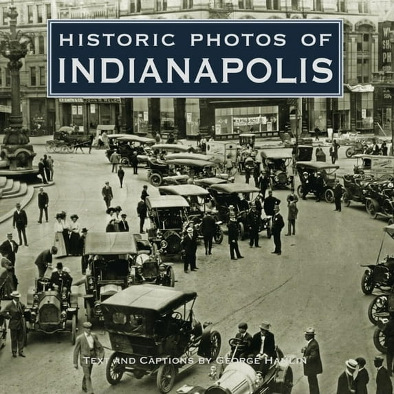 Historic Photos: Historic Photos of Indianapolis (Hardcover)