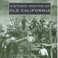 thumbnail image 1 of Historic Photos: Historic Photos of Old California (Hardcover), 1 of 1