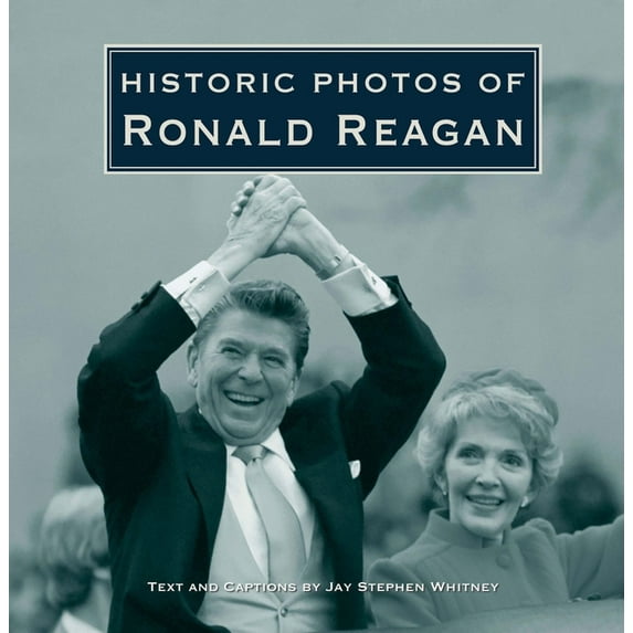 Historic Photos Historic Photos of Ronald Reagan, (Hardcover)