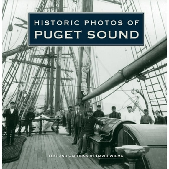 Pre-Owned Historic Photos of Puget Sound (Hardcover) 1596525444 9781596525443
