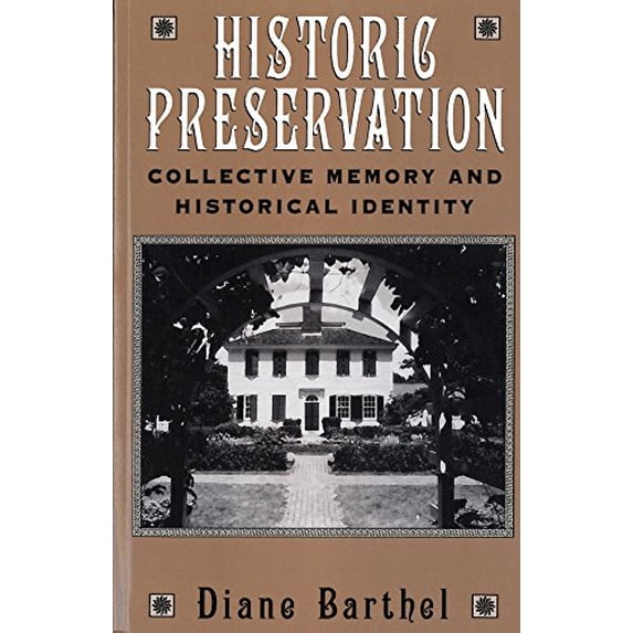 Pre-Owned Historic Preservation: Collective Memory and Historic Identity (Paperback) 0813522935 9780813522937