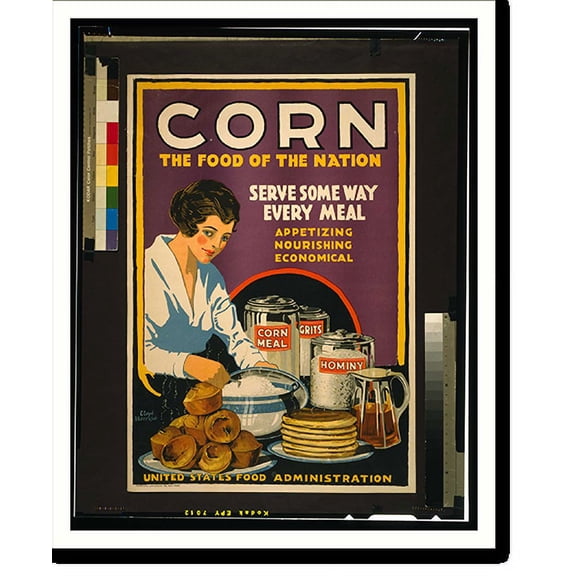 Historic Print, Corn - the food of the nation Serve some way every meal - appetizing nourishing economical.Lloyd Harrison Harrison-Landauer Inc. Baltimore., 16" x 20"