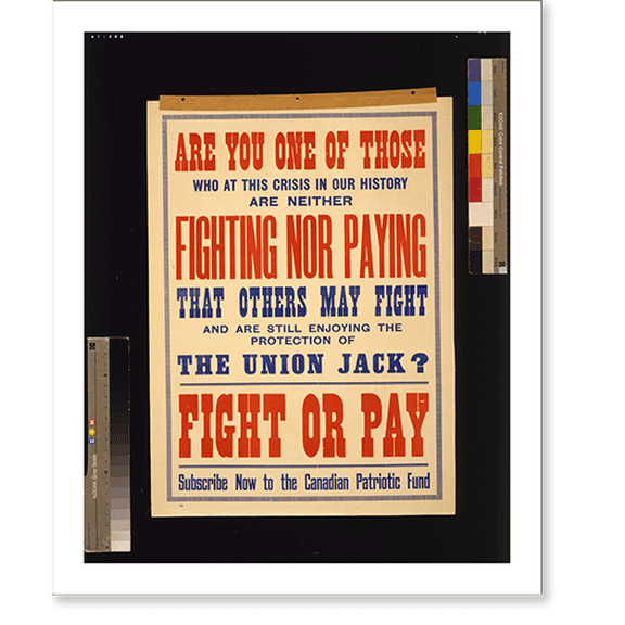 Historic Print, Fight or pay. Subscribe now to the Canadian Patriotic Fund, 16" x 20"